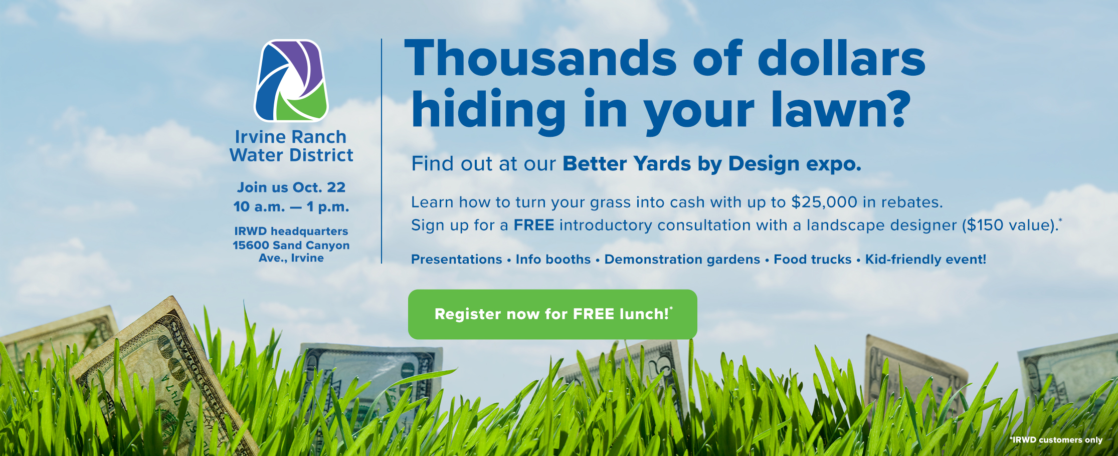 Thousands of dollars hiding in your lawn? Find out at our Better Yards by Design expo on Oct. 22. Register at irwd.com/betteryards