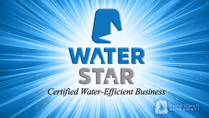 Water Star logo on a blue starburst background with the slogan 'Certified Water-Efficient Business' and Irvine Ranch Water District emblem.